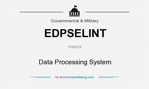 What does EDPSELINT mean? It stands for Data Processing System