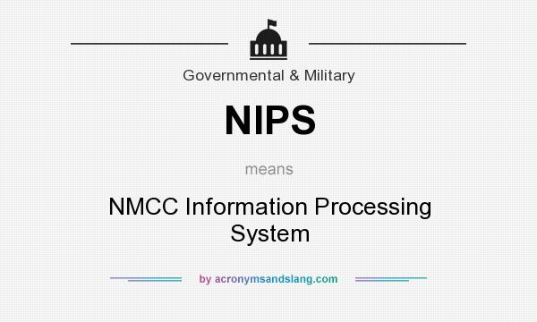 What does NIPS mean? It stands for NMCC Information Processing System