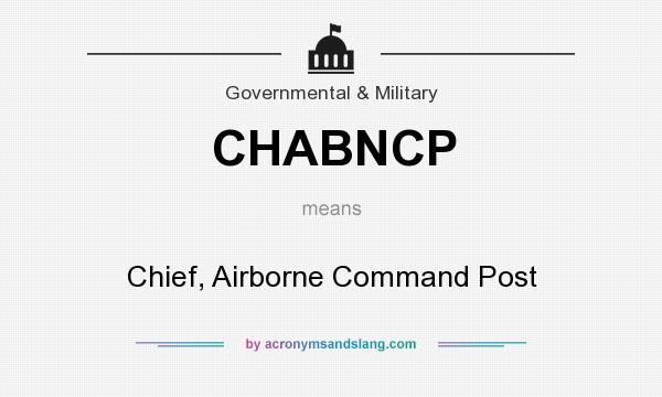 What does CHABNCP mean? It stands for Chief, Airborne Command Post
