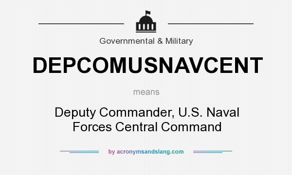 What does DEPCOMUSNAVCENT mean? It stands for Deputy Commander, U.S. Naval Forces Central Command