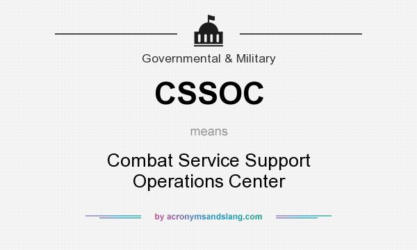 What does CSSOC mean? It stands for Combat Service Support Operations Center