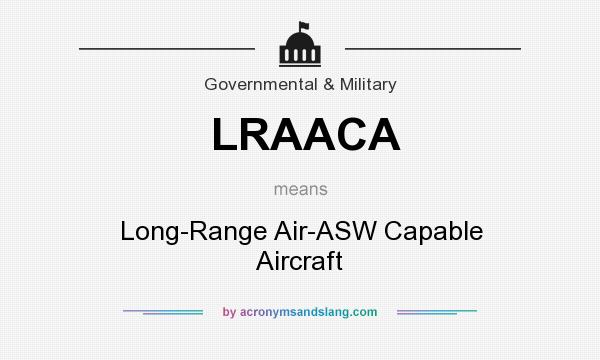 What does LRAACA mean? It stands for Long-Range Air-ASW Capable Aircraft