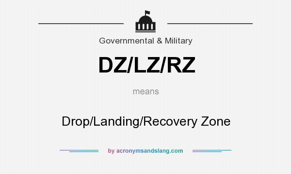 What does DZ/LZ/RZ mean? It stands for Drop/Landing/Recovery Zone