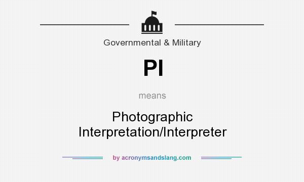 What does PI mean? It stands for Photographic Interpretation/Interpreter