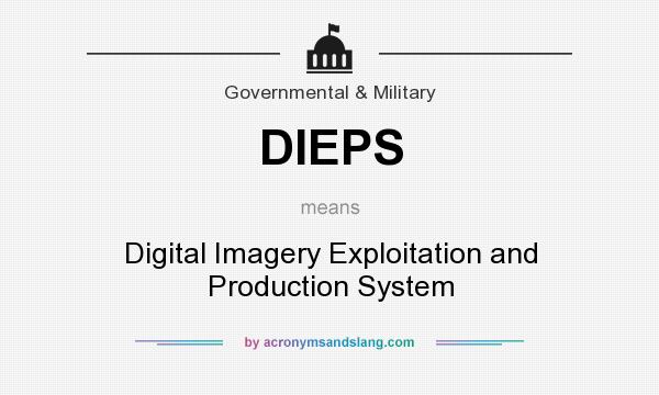 What does DIEPS mean? It stands for Digital Imagery Exploitation and Production System