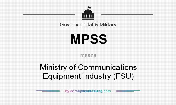 What does MPSS mean? It stands for Ministry of Communications Equipment Industry (FSU)