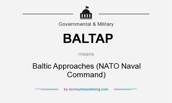 What does BALTAP mean? It stands for Baltic Approaches (NATO Naval Command)