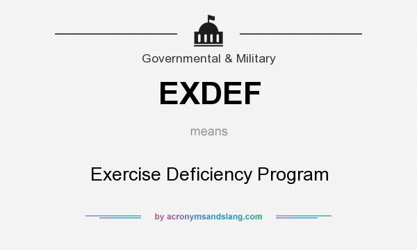 What does EXDEF mean? It stands for Exercise Deficiency Program