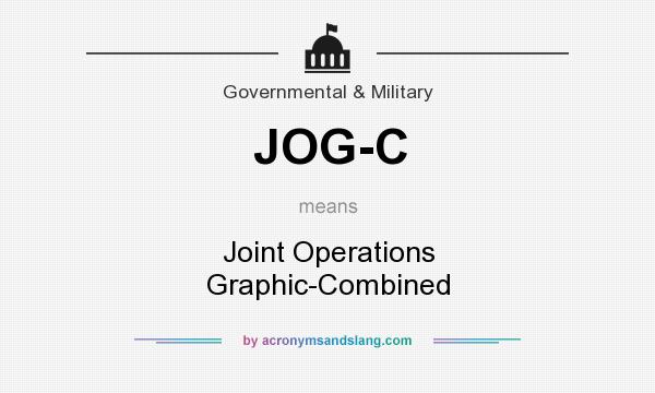 What does JOG-C mean? It stands for Joint Operations Graphic-Combined