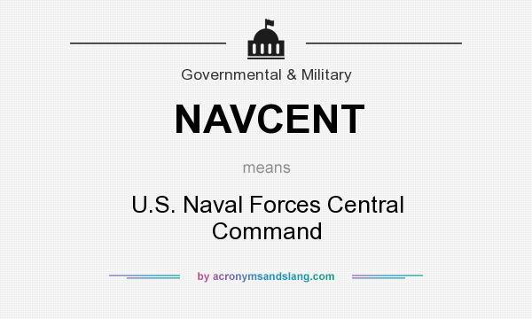 What does NAVCENT mean? It stands for U.S. Naval Forces Central Command