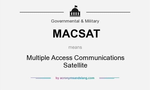 What does MACSAT mean? It stands for Multiple Access Communications Satellite