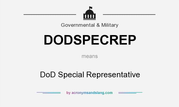 What does DODSPECREP mean? It stands for DoD Special Representative