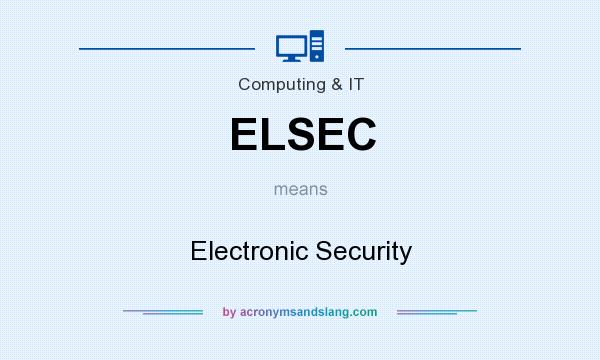 What does ELSEC mean? It stands for Electronic Security