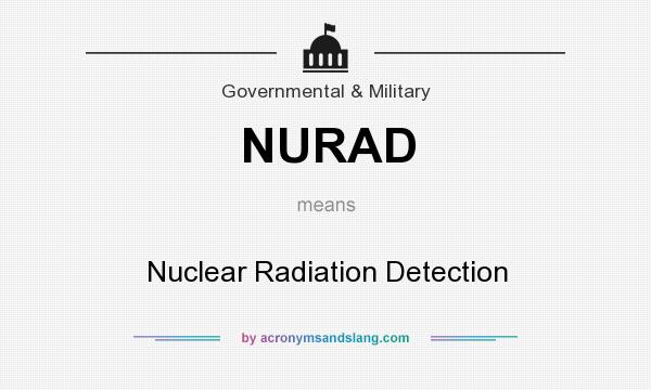 What does NURAD mean? It stands for Nuclear Radiation Detection