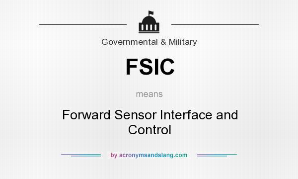 What does FSIC mean? It stands for Forward Sensor Interface and Control