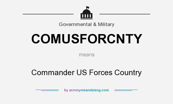 What does COMUSFORCNTY mean? It stands for Commander US Forces Country