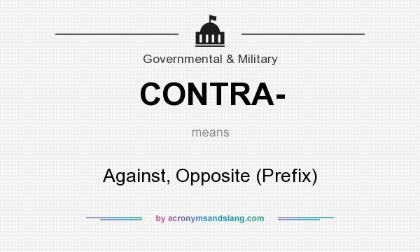 What does CONTRA- mean? It stands for Against, Opposite (Prefix)