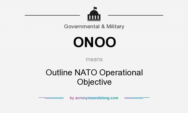 What does ONOO mean? It stands for Outline NATO Operational Objective