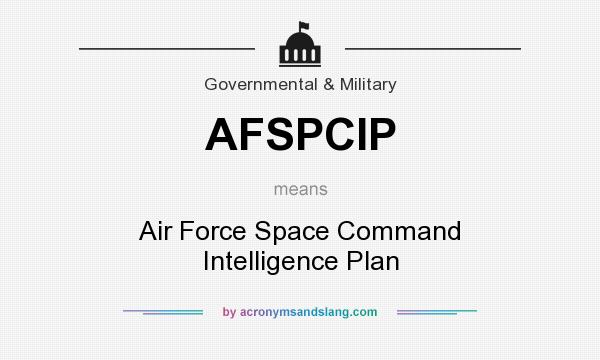 What does AFSPCIP mean? It stands for Air Force Space Command Intelligence Plan