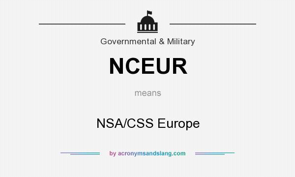 What does NCEUR mean? It stands for NSA/CSS Europe