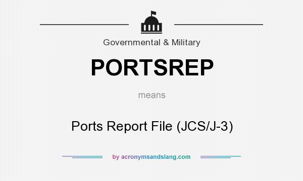 What does PORTSREP mean? It stands for Ports Report File (JCS/J-3)