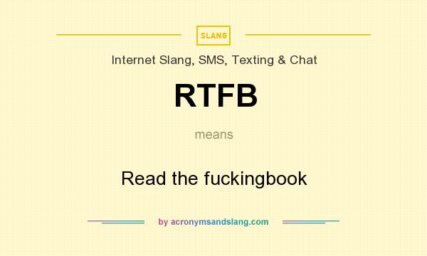What does RTFB mean? It stands for Read the fuckingbook