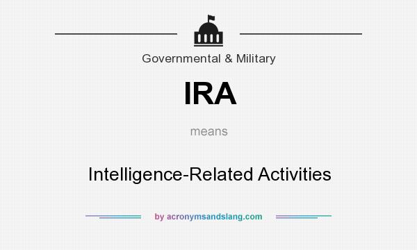 What does IRA mean? It stands for Intelligence-Related Activities