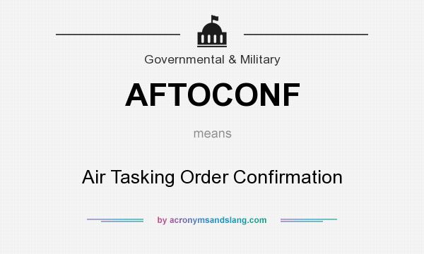 What does AFTOCONF mean? It stands for Air Tasking Order Confirmation