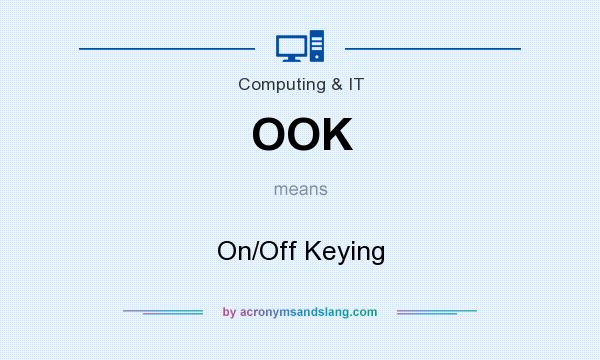 What does OOK mean? It stands for On/Off Keying