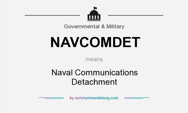 What does NAVCOMDET mean? It stands for Naval Communications Detachment