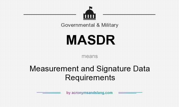 What does MASDR mean? It stands for Measurement and Signature Data Requirements