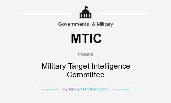What does MTIC mean? It stands for Military Target Intelligence Committee