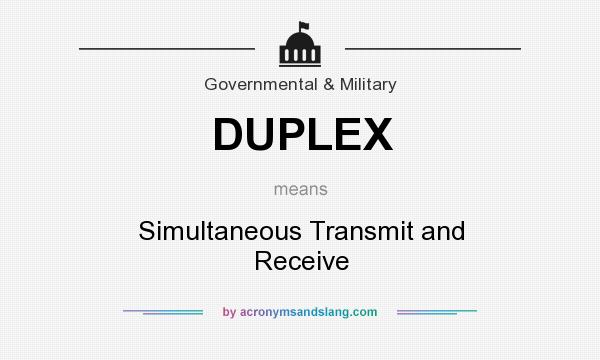 What does DUPLEX mean? It stands for Simultaneous Transmit and Receive