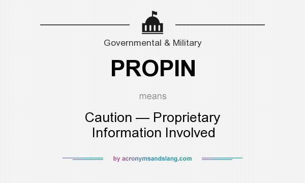 What does PROPIN mean? It stands for Caution — Proprietary Information Involved