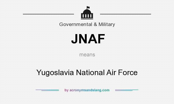 What does JNAF mean? It stands for Yugoslavia National Air Force