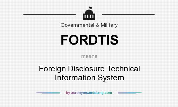 What does FORDTIS mean? It stands for Foreign Disclosure Technical Information System