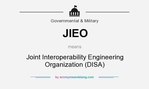 What does JIEO mean? It stands for Joint Interoperability Engineering Organization (DISA)