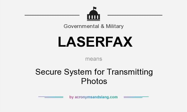 What does LASERFAX mean? It stands for Secure System for Transmitting Photos