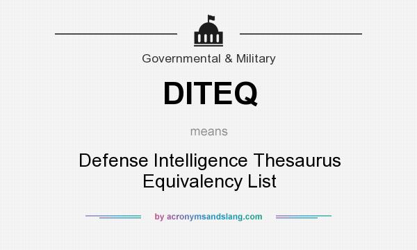 What does DITEQ mean? It stands for Defense Intelligence Thesaurus Equivalency List