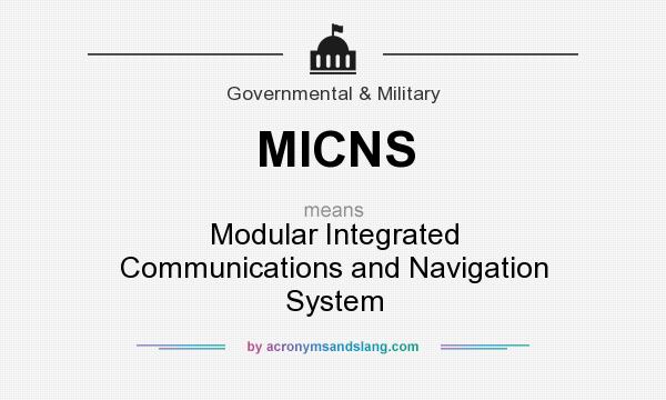 What does MICNS mean? It stands for Modular Integrated Communications and Navigation System