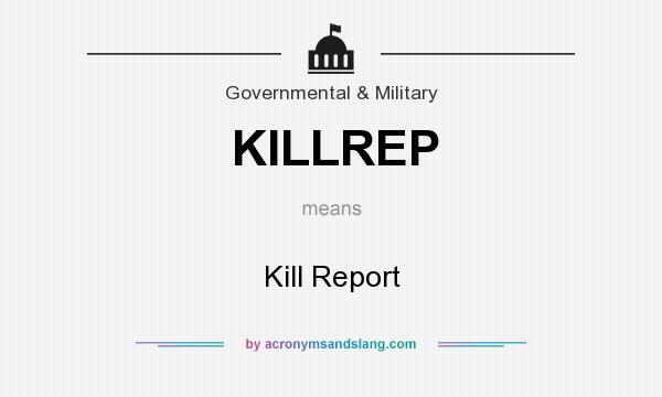 What does KILLREP mean? It stands for Kill Report