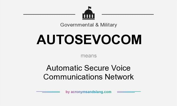 What does AUTOSEVOCOM mean? It stands for Automatic Secure Voice Communications Network