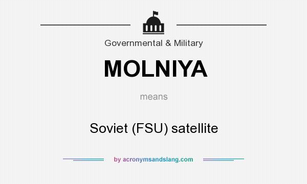 What does MOLNIYA mean? It stands for Soviet (FSU) satellite