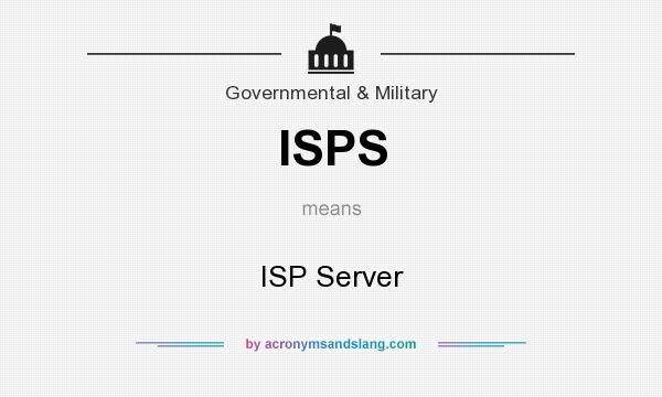 What does ISPS mean? It stands for ISP Server