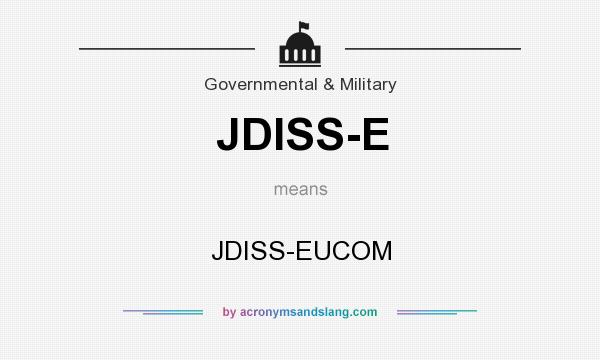 What does JDISS-E mean? It stands for JDISS-EUCOM