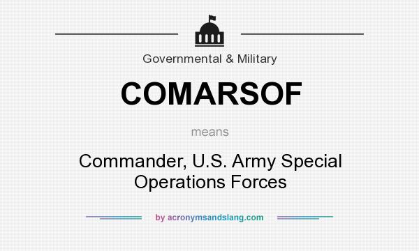 What does COMARSOF mean? It stands for Commander, U.S. Army Special Operations Forces