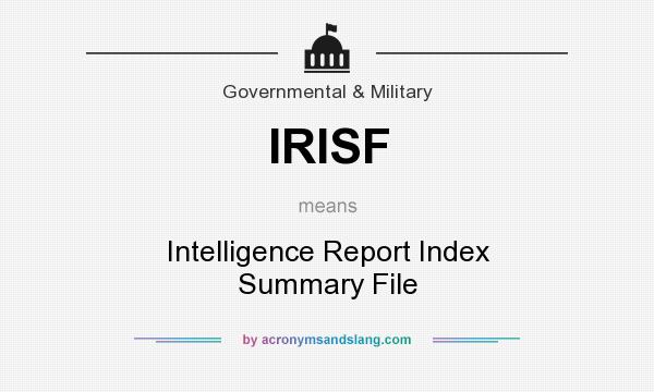 What does IRISF mean? It stands for Intelligence Report Index Summary File