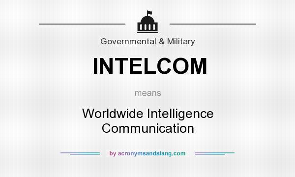 What does INTELCOM mean? It stands for Worldwide Intelligence Communication