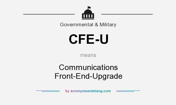 What does CFE-U mean? It stands for Communications Front-End-Upgrade