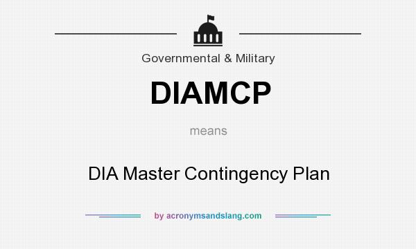 What does DIAMCP mean? It stands for DIA Master Contingency Plan